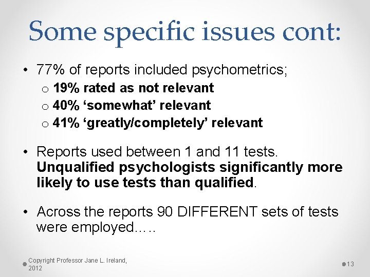 Some specific issues cont: • 77% of reports included psychometrics; o 19% rated as