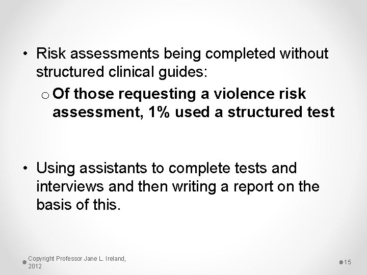  • Risk assessments being completed without structured clinical guides: o Of those requesting