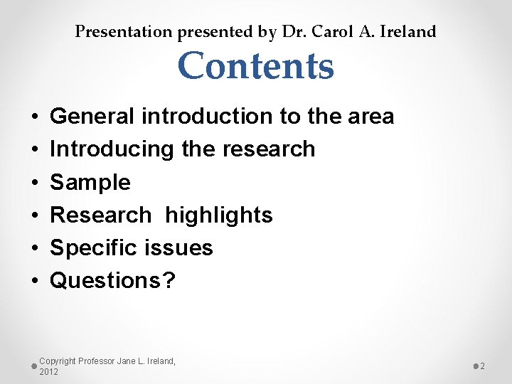 Presentation presented by Dr. Carol A. Ireland Contents • • • General introduction to