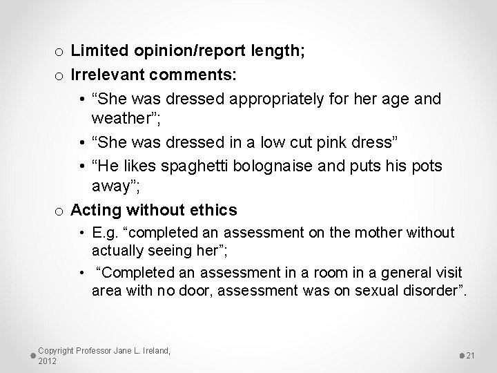 o Limited opinion/report length; o Irrelevant comments: • “She was dressed appropriately for her