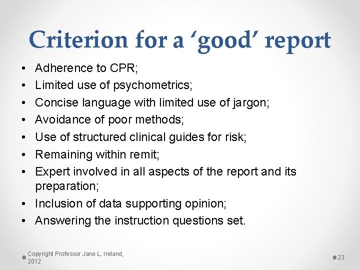 Criterion for a ‘good’ report • • Adherence to CPR; Limited use of psychometrics;