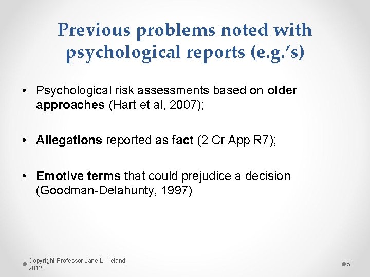 Previous problems noted with psychological reports (e. g. ’s) • Psychological risk assessments based