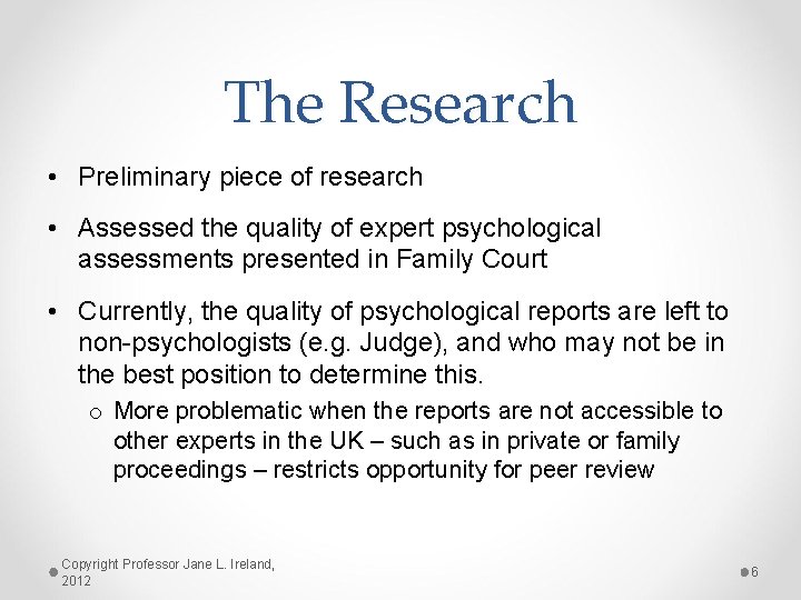 The Research • Preliminary piece of research • Assessed the quality of expert psychological
