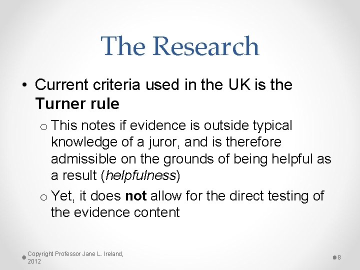 The Research • Current criteria used in the UK is the Turner rule o