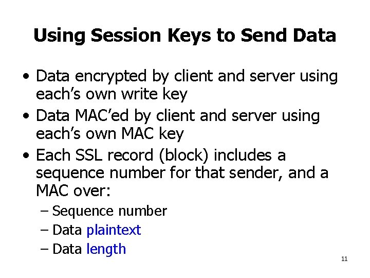 Using Session Keys to Send Data • Data encrypted by client and server using