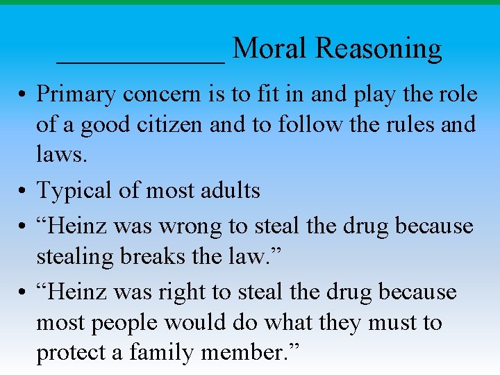 ______ Moral Reasoning • Primary concern is to fit in and play the role ______ Moral Reasoning • Primary concern is to fit in and play the role