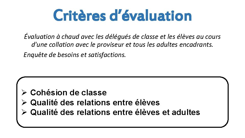 Critères d’évaluation Évaluation à chaud avec les délégués de classe et les élèves au