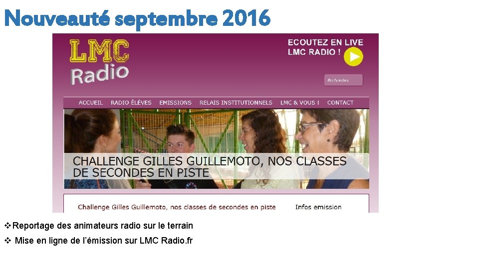 Nouveauté septembre 2016 v Reportage des animateurs radio sur le terrain v Mise en