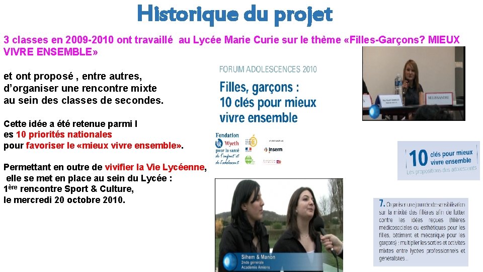 Historique du projet 3 classes en 2009 -2010 ont travaillé au Lycée Marie Curie