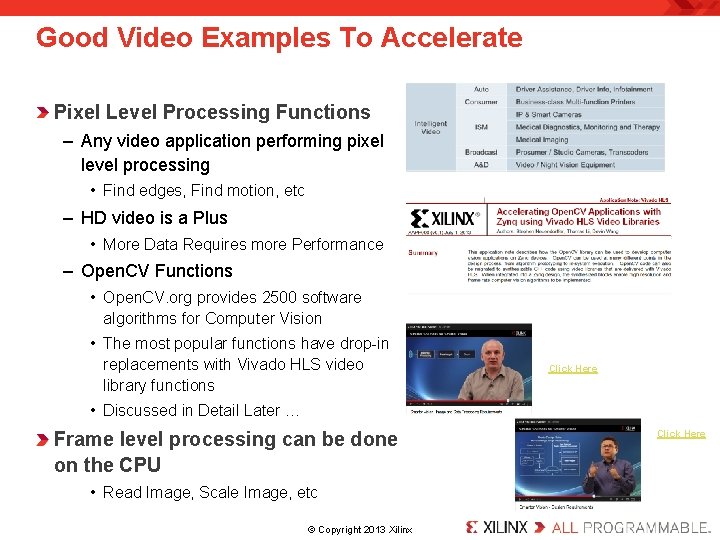 Good Video Examples To Accelerate Pixel Level Processing Functions – Any video application performing