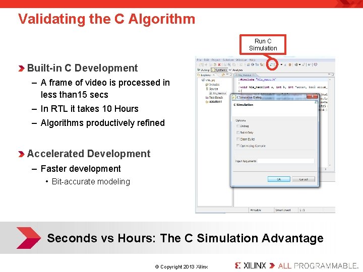 Validating the C Algorithm Run C Simulation Built-in C Development – A frame of