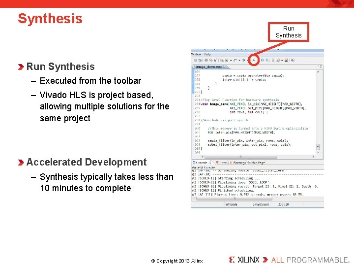 Synthesis Run Synthesis – Executed from the toolbar – Vivado HLS is project based,