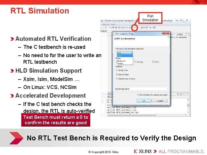 RTL Simulation Run Simulation Automated RTL Verification – The C testbench is re-used –