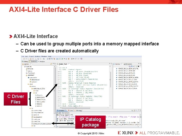 AXI 4 -Lite Interface C Driver Files AXI 4 -Lite Interface – Can be