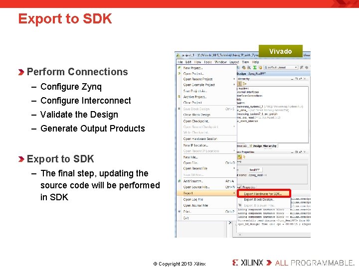 Export to SDK Vivado Perform Connections – Configure Zynq – Configure Interconnect – Validate