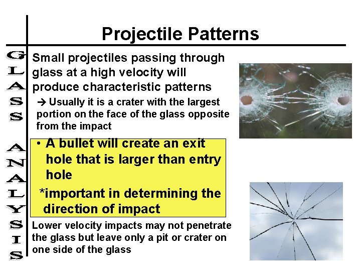 Projectile Patterns • Small projectiles passing through glass at a high velocity will produce