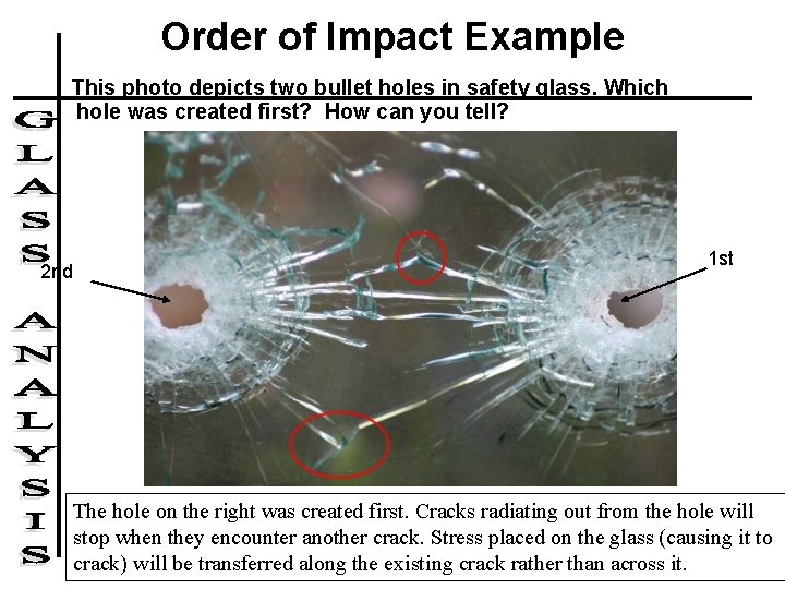Order of Impact Example This photo depicts two bullet holes in safety glass. Which