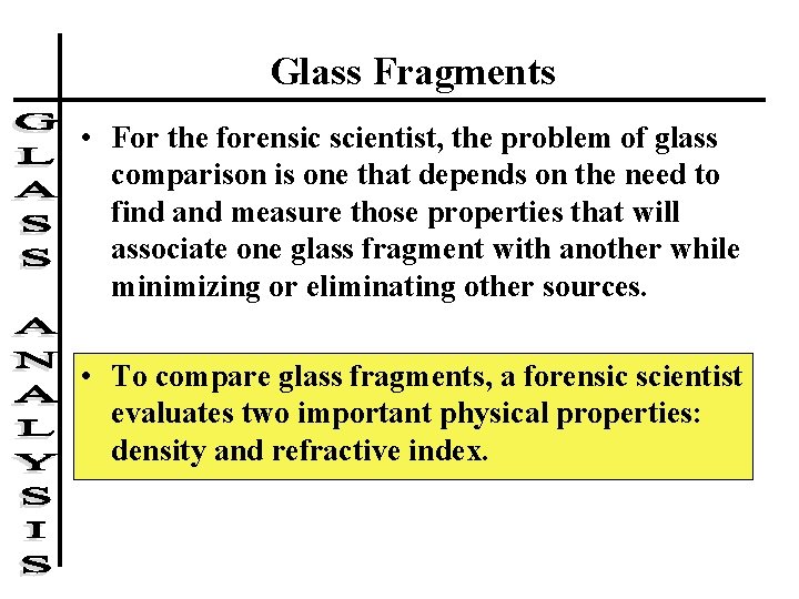 Glass Fragments • For the forensic scientist, the problem of glass comparison is one