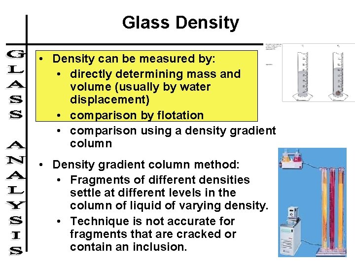 Glass Density • Density can be measured by: • directly determining mass and volume