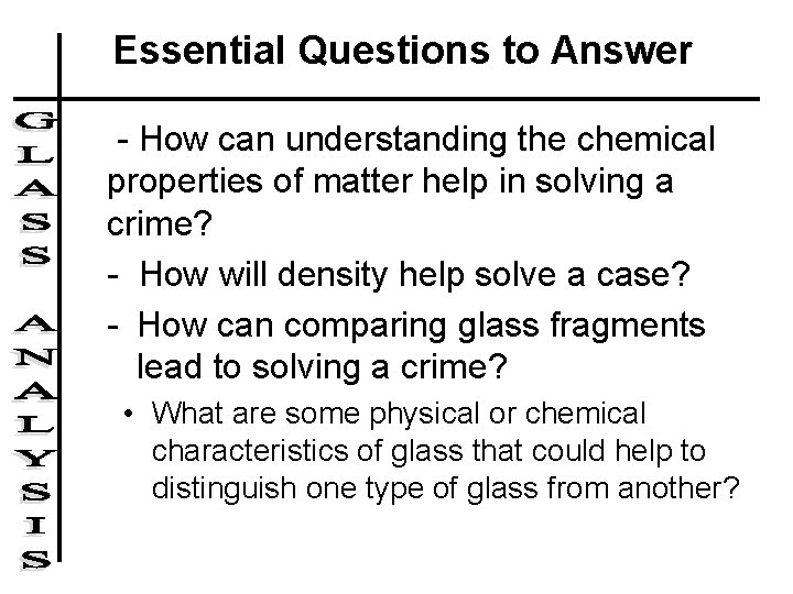 Essential Questions to Answer - How can understanding the chemical properties of matter help