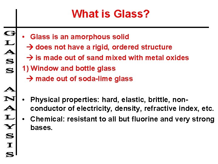 What is Glass? • Glass is an amorphous solid does not have a rigid,