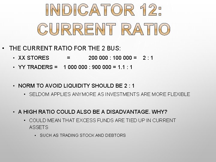  • THE CURRENT RATIO FOR THE 2 BUS: • XX STORES • YY