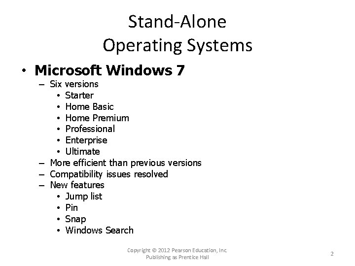 Stand-Alone Operating Systems • Microsoft Windows 7 – Six versions • Starter • Home