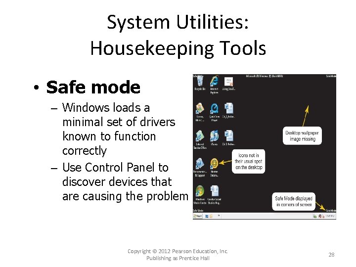 System Utilities: Housekeeping Tools • Safe mode – Windows loads a minimal set of