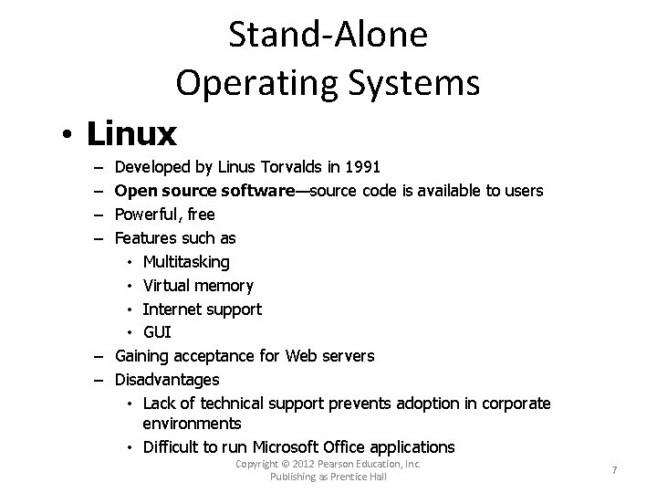 Stand-Alone Operating Systems • Linux Developed by Linus Torvalds in 1991 Open source software—source