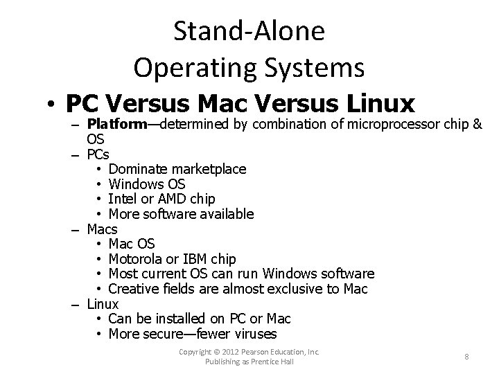 Stand-Alone Operating Systems • PC Versus Mac Versus Linux – Platform—determined by combination of