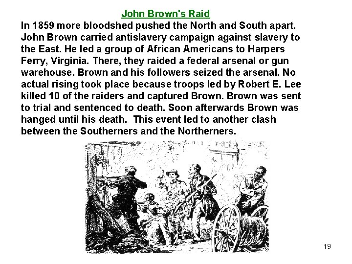 John Brown's Raid In 1859 more bloodshed pushed the North and South apart. John