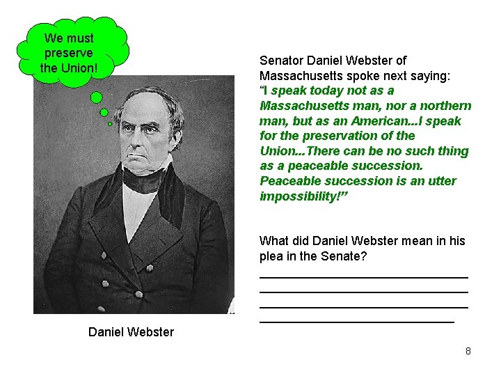 We must preserve the Union! Senator Daniel Webster of Massachusetts spoke next saying: “I