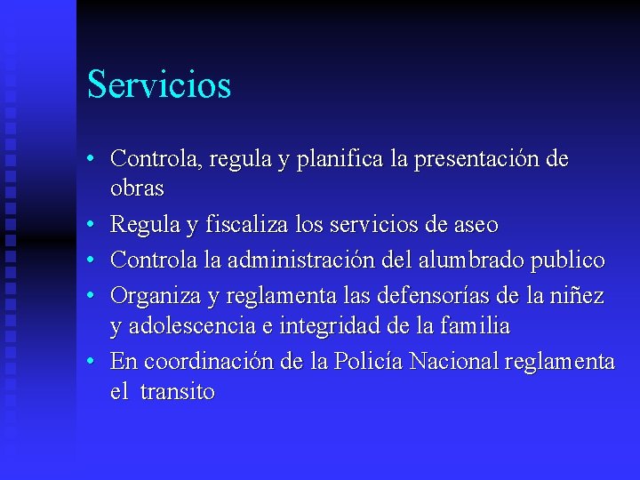 Servicios • Controla, regula y planifica la presentación de obras • Regula y fiscaliza Servicios • Controla, regula y planifica la presentación de obras • Regula y fiscaliza