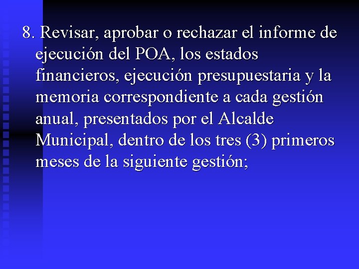 8. Revisar, aprobar o rechazar el informe de ejecución del POA, los estados financieros, 8. Revisar, aprobar o rechazar el informe de ejecución del POA, los estados financieros,