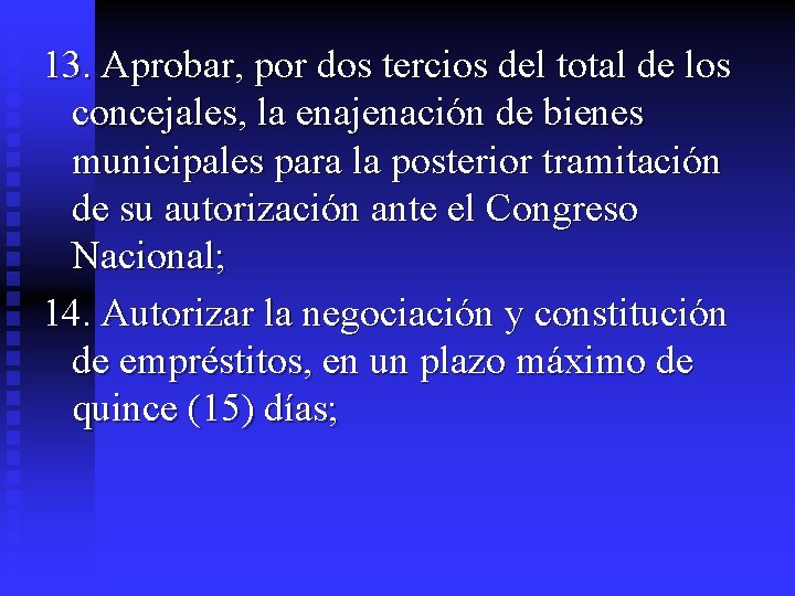 13. Aprobar, por dos tercios del total de los concejales, la enajenación de bienes 13. Aprobar, por dos tercios del total de los concejales, la enajenación de bienes