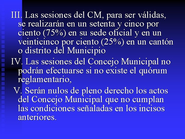 III. Las sesiones del CM, para ser válidas, se realizarán en un setenta y III. Las sesiones del CM, para ser válidas, se realizarán en un setenta y