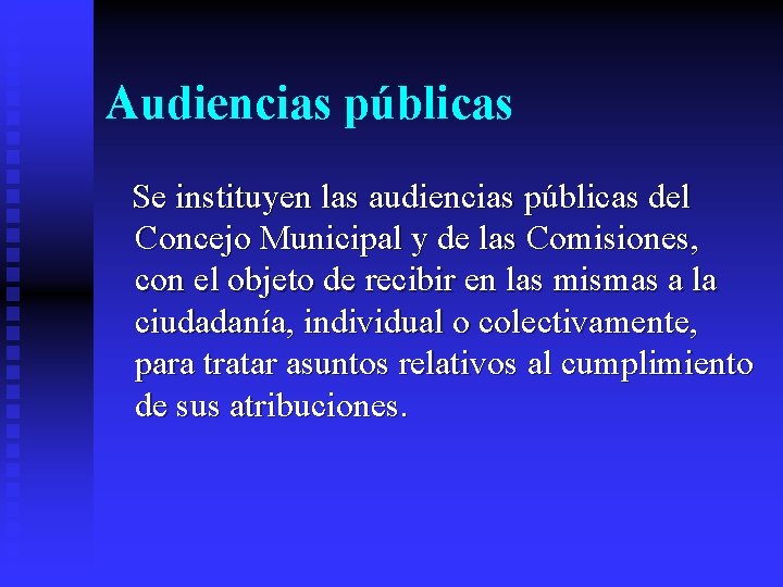Audiencias públicas Se instituyen las audiencias públicas del Concejo Municipal y de las Comisiones, Audiencias públicas Se instituyen las audiencias públicas del Concejo Municipal y de las Comisiones,
