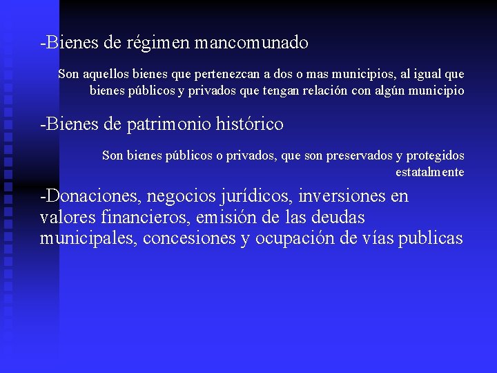 -Bienes de régimen mancomunado Son aquellos bienes que pertenezcan a dos o mas municipios, -Bienes de régimen mancomunado Son aquellos bienes que pertenezcan a dos o mas municipios,