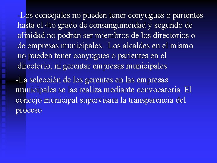 -Los concejales no pueden tener conyugues o parientes hasta el 4 to grado de -Los concejales no pueden tener conyugues o parientes hasta el 4 to grado de