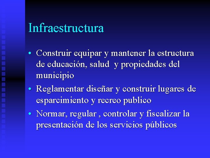 Infraestructura • Construir equipar y mantener la estructura de educación, salud y propiedades del Infraestructura • Construir equipar y mantener la estructura de educación, salud y propiedades del