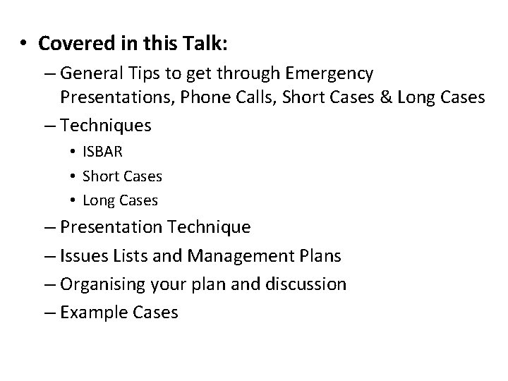  • Covered in this Talk: – General Tips to get through Emergency Presentations,