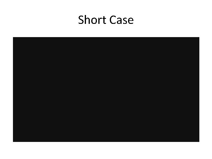 Short Case 