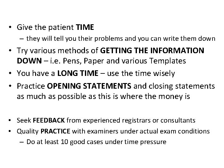  • Give the patient TIME – they will tell you their problems and