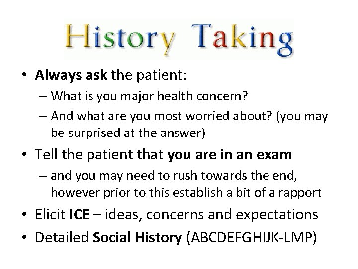  • Always ask the patient: – What is you major health concern? –