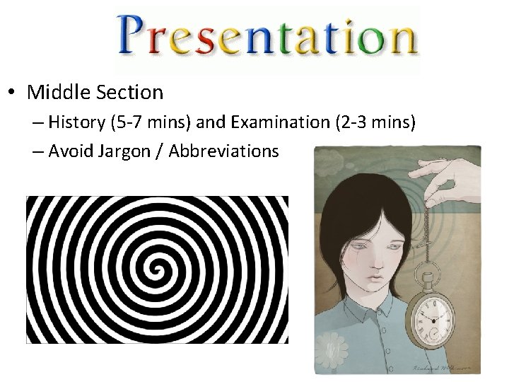  • Middle Section – History (5 -7 mins) and Examination (2 -3 mins)