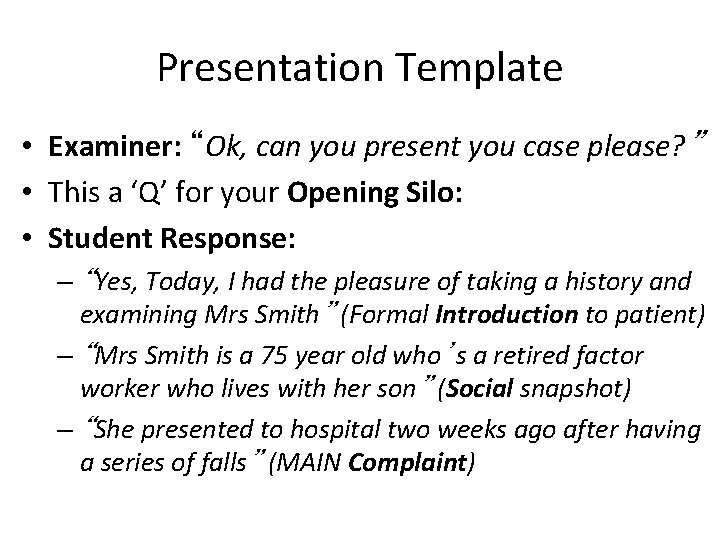 Presentation Template • Examiner: “Ok, can you present you case please? ” • This