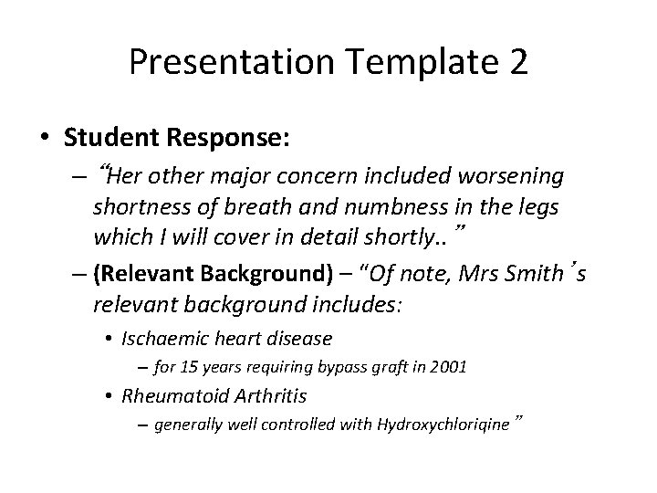 Presentation Template 2 • Student Response: – “Her other major concern included worsening shortness