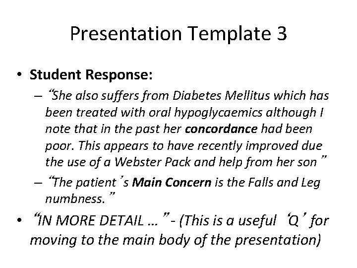 Presentation Template 3 • Student Response: – “She also suffers from Diabetes Mellitus which