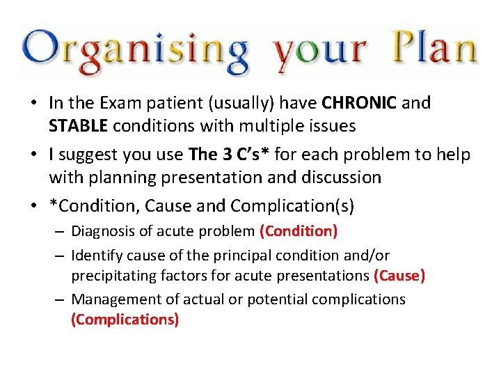  • In the Exam patient (usually) have CHRONIC and STABLE conditions with multiple