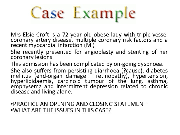 Mrs Elsie Croft is a 72 year old obese lady with triple-vessel coronary artery